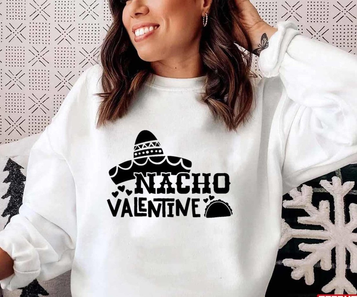 Nacho Valentine Kid's Food Quote Funny Unisex Sweatshirt Unisex T-Shirt - T-Shirt, Sweatshirt, Hoodie