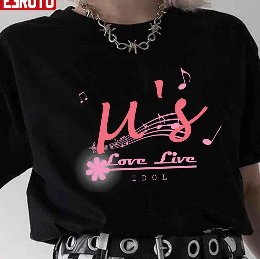 Music Note Love Live Muse You're A Idol Unisex T-Shirt - T-Shirt, Sweatshirt, Hoodie