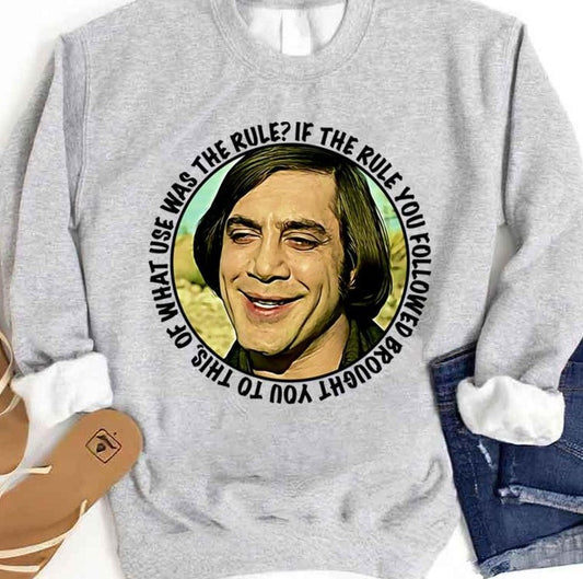 Anthony Chigurh Said If The Rule No Country For Old Men Unisex Sweatshirt - T-Shirt, Sweatshirt, Hoodie