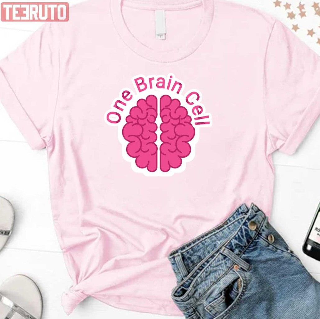 One Brain Cellfunny Pink Quote Unisex T-Shirt - T-Shirt, Sweatshirt, Hoodie