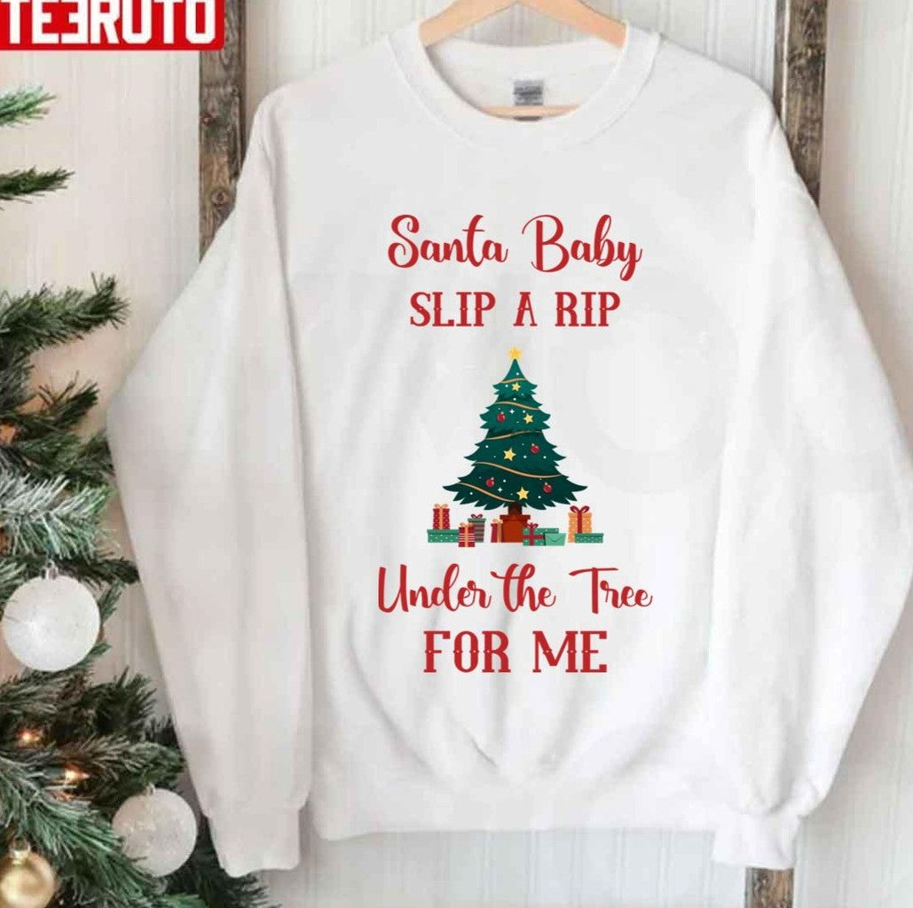Santa Baby Slip A Rip Rip Wheeler Under The Tree For Me Christmas Unisex Sweatshirt - T-Shirt, Sweatshirt, Hoodie