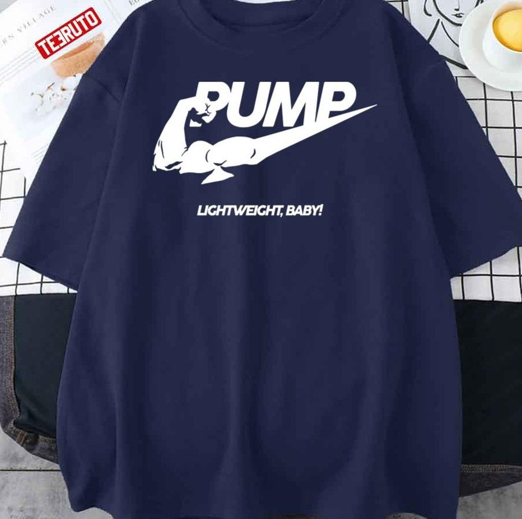 Pump Lightweight Baby! Unisex T-Shirt - T-Shirt, Sweatshirt, Hoodie