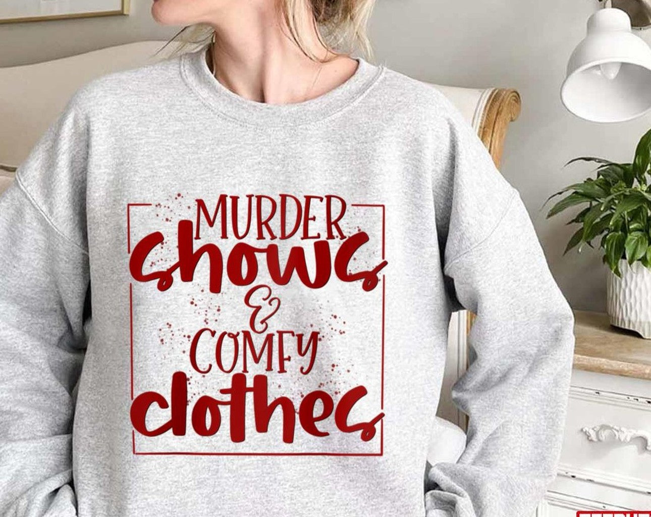 Murder Shows &amp; Comfy Clothes Unisex Sweatshirt - T-Shirt, Sweatshirt, Hoodie
