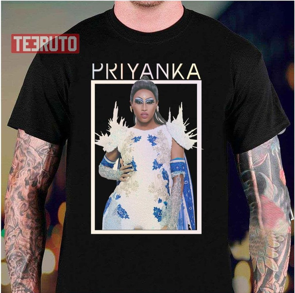Priyanka Drag Race Unisex T-Shirt - T-Shirt, Sweatshirt, Hoodie
