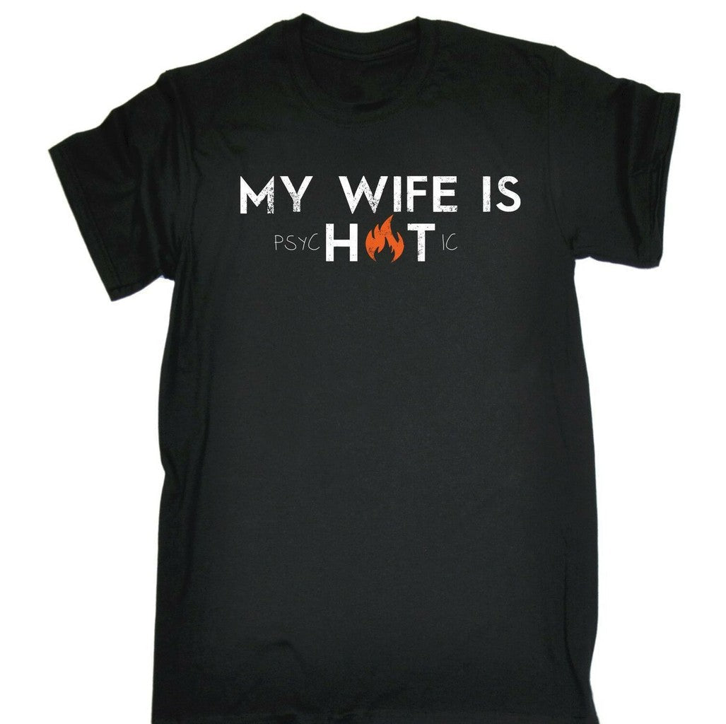 My Wife Is Hot Psychotic Unisex T-Shirt - T-Shirt, Sweatshirt, Hoodie