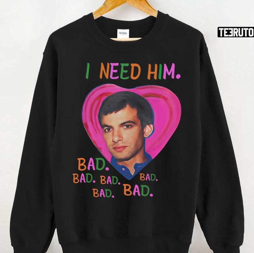 Nathan Fielder I Need Him Bad Bad Bad Girl Unisex Sweatshirt - T-Shirt, Sweatshirt, Hoodie