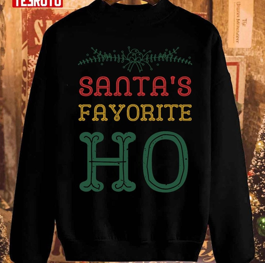 Santa's Favorite Ho Inappropriate Christmas Unisex Sweatshirt - T-Shirt, Sweatshirt, Hoodie