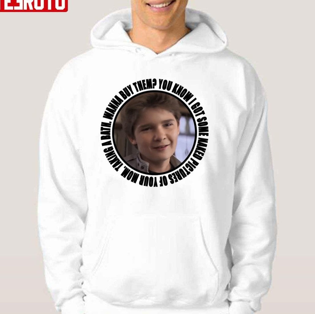 Mouth From Goonies You Know I Got Some Naked Pictures Of Your Mom Unisex Hoodie - T-Shirt, Sweatshirt, Hoodie