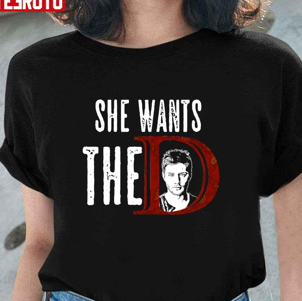 She Want The D Supernatural Unisex T-shirt - T-Shirt, Sweatshirt, Hoodie
