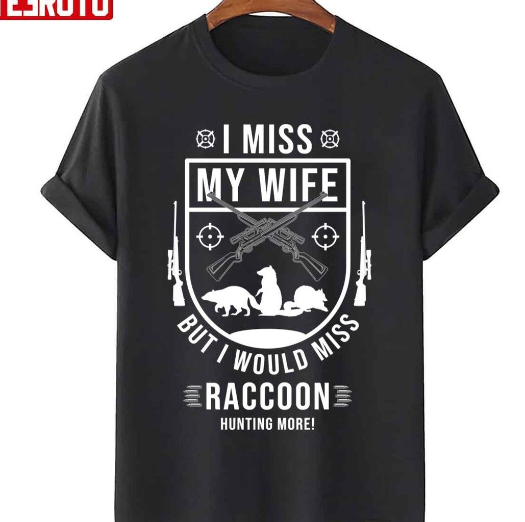 Raccoon Hunting Season Miss Wife Coon Hunter Unisex T-Shirt - T-Shirt, Sweatshirt, Hoodie