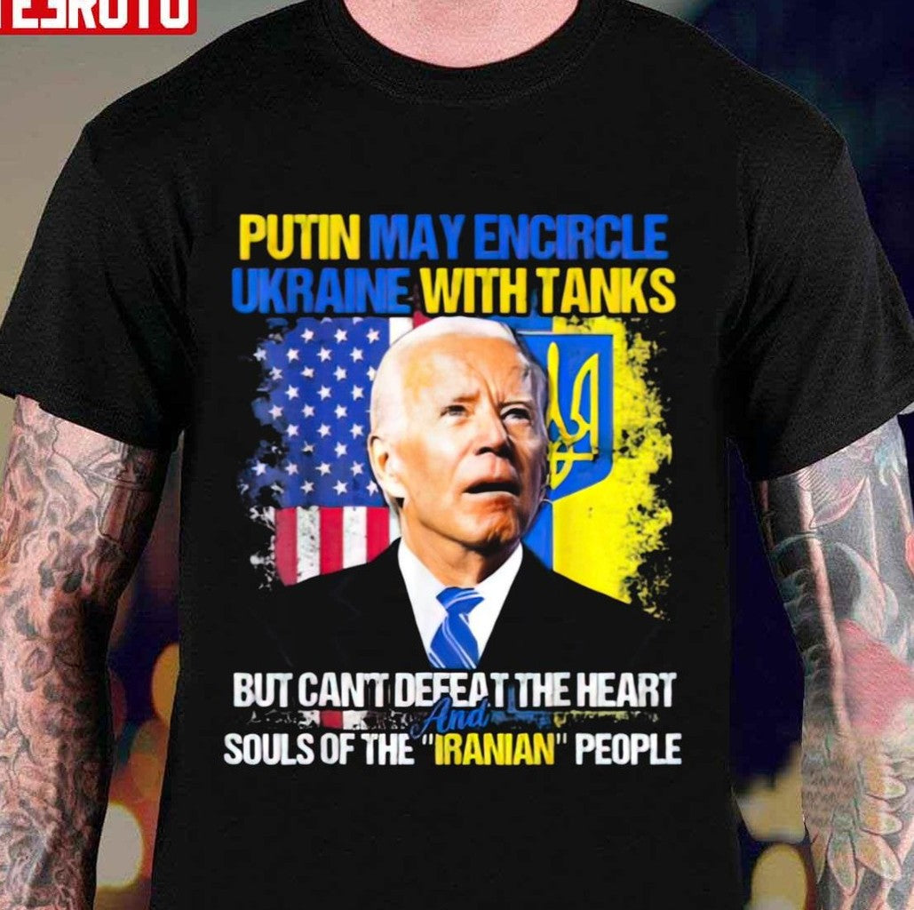 Putin Maty Encircle Ukraine But Can't Defeat The Heart And Souls Of The Iranian People Joe Biden Unisex T-Shirt - T-Shirt, Sweatshirt, Hoodie
