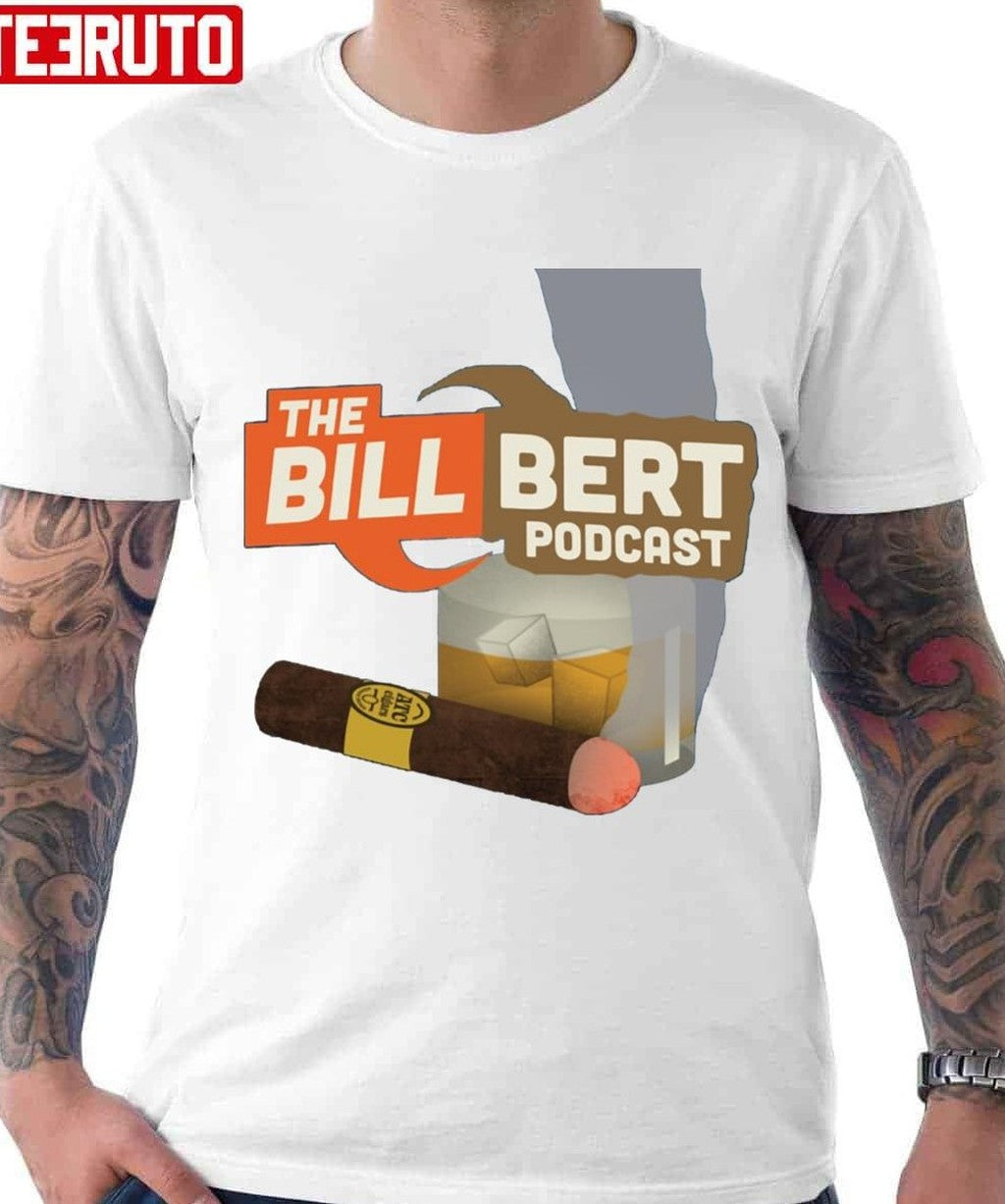 Original The Bill Bert Podcast Unisex T-shirt - T-Shirt, Sweatshirt, Hoodie