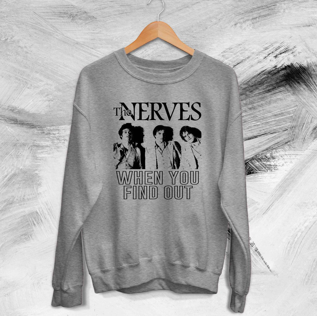 Nerves Band When You Find Out Custom 90's Vintage Music Unisex Sweatshirt - T-Shirt, Sweatshirt, Hoodie