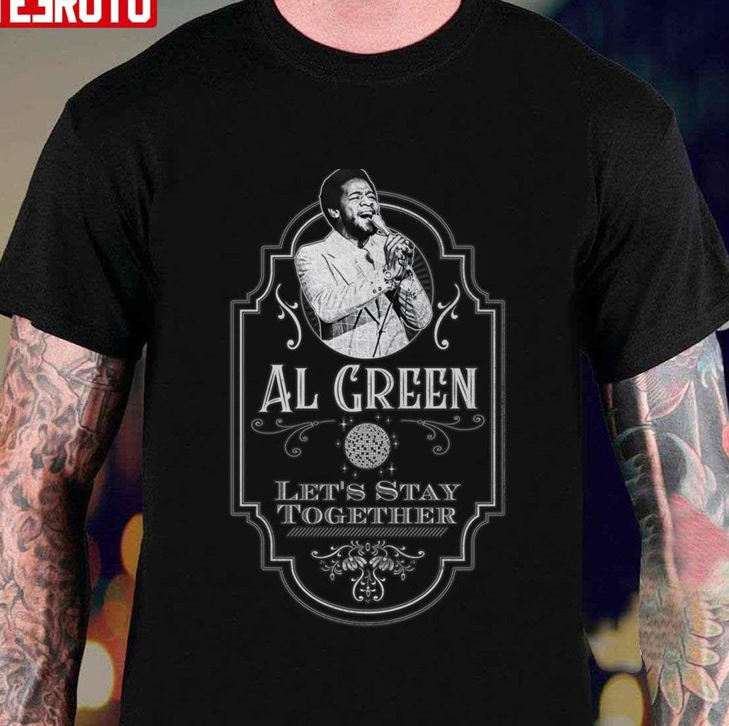 Oldschool Design Tribute Al Green Lets Stay Together Unisex T-Shirt - T-Shirt, Sweatshirt, Hoodie