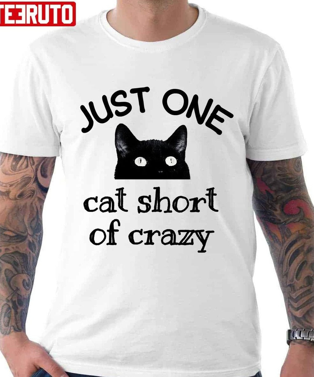 One Cat Short Of Crazy Funny Quote Black Cat Unisex T-Shirt - T-Shirt, Sweatshirt, Hoodie
