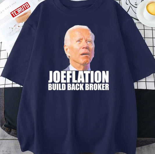 Anti Joe Biden Joeflation Build Back Broker Unisex T-Shirt - T-Shirt, Sweatshirt, Hoodie