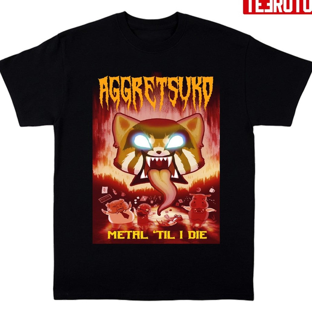 Netal Till I Die Aggretsuko Unisex T-Shirt - T-Shirt, Sweatshirt, Hoodie