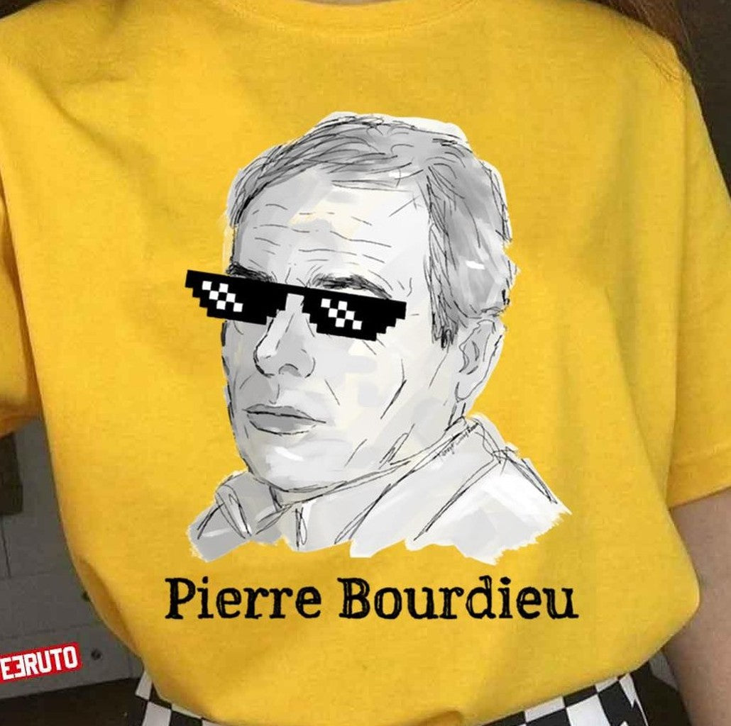 Pierre Bourdieu Meme Unisex T-Shirt - T-Shirt, Sweatshirt, Hoodie