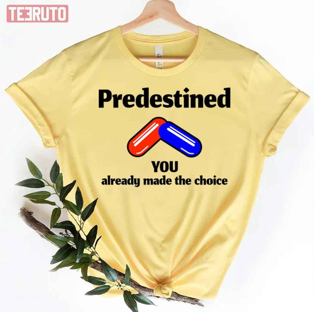 Predestined Red Or Blue Pill Black Design Unisex T-Shirt - T-Shirt, Sweatshirt, Hoodie