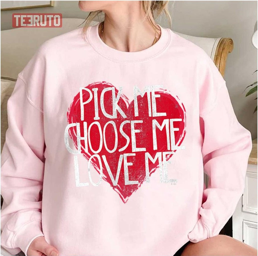 Pick Me Choose Me Love Me Grey's Anatomy Heart Unisex Sweatshirt - T-Shirt, Sweatshirt, Hoodie