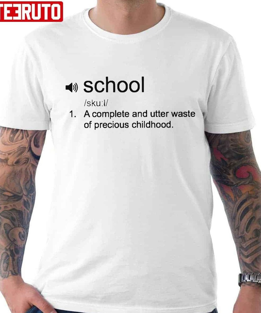 School Funny Deffiniton Unisex T-Shirt - T-Shirt, Sweatshirt, Hoodie