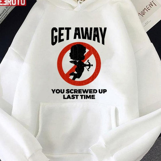 Anti Valentines Sarcastic Cupid Quote Funny Unisex Hoodie - T-Shirt, Sweatshirt, Hoodie