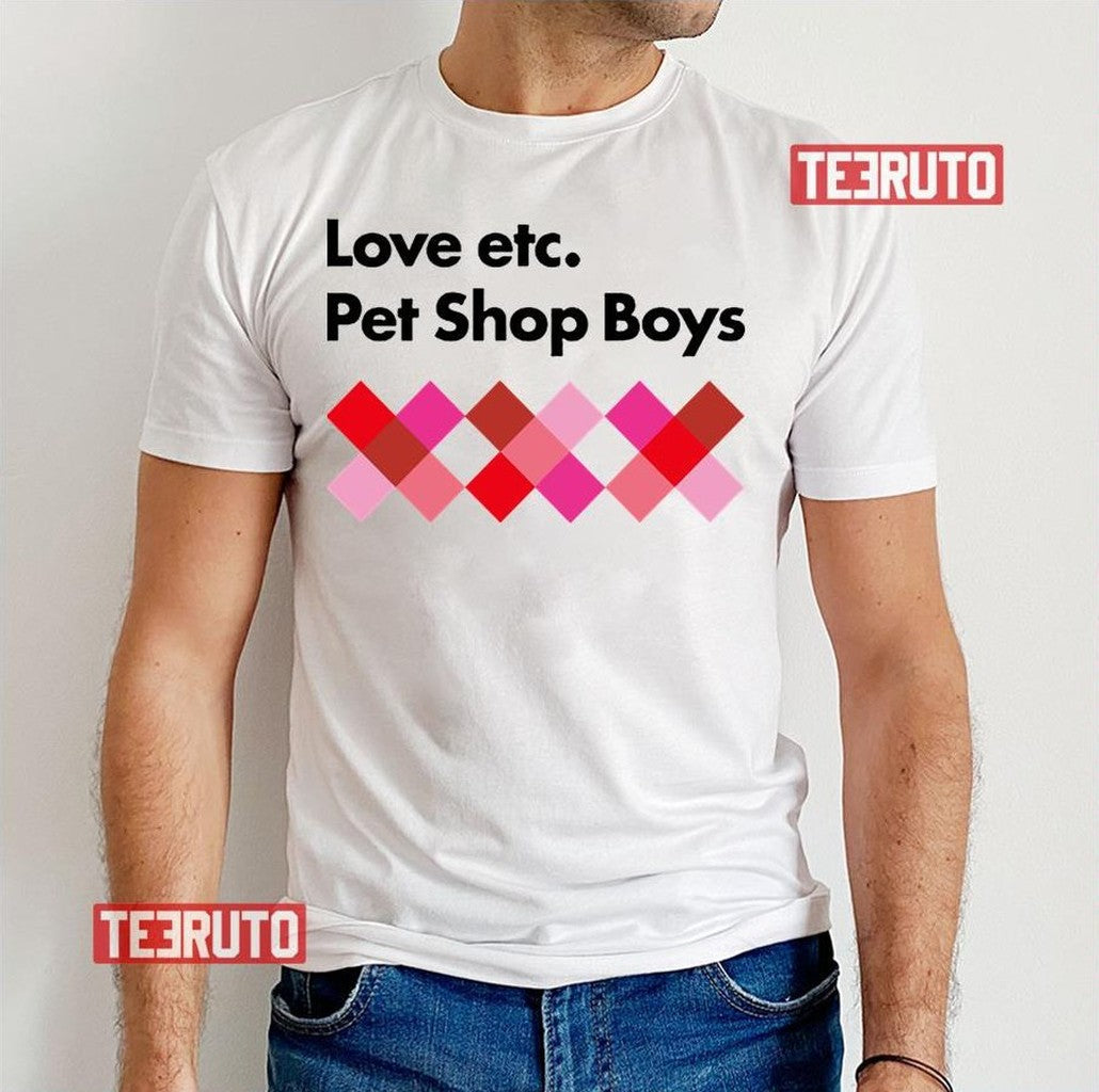 Pet Shop Boys Love Etc Unisex T-Shirt - T-Shirt, Sweatshirt, Hoodie