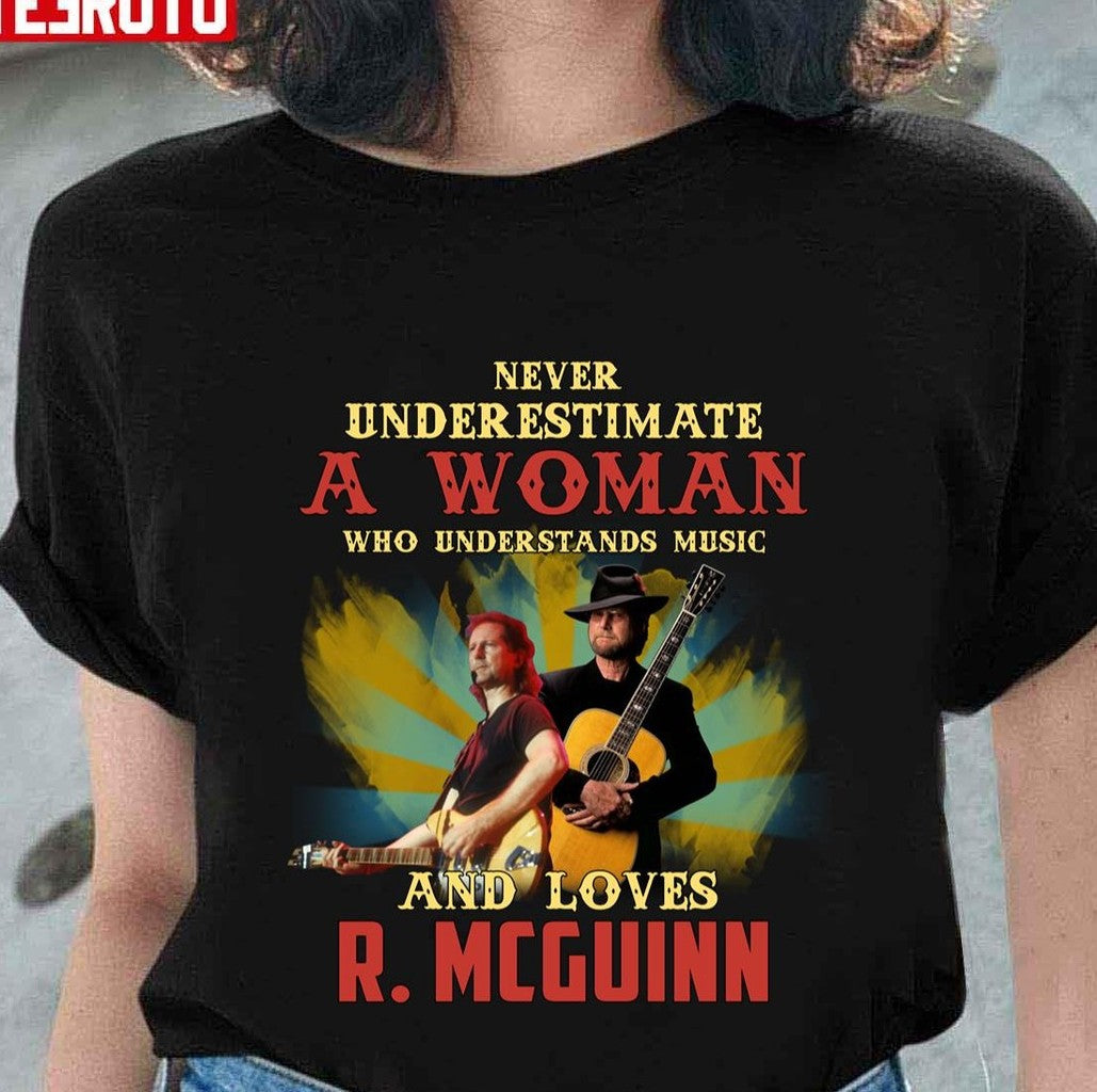 Never Underestimate A Woman Who Understands Music And Loves R. Mcguinn Unisex T-Shirt - T-Shirt, Sweatshirt, Hoodie