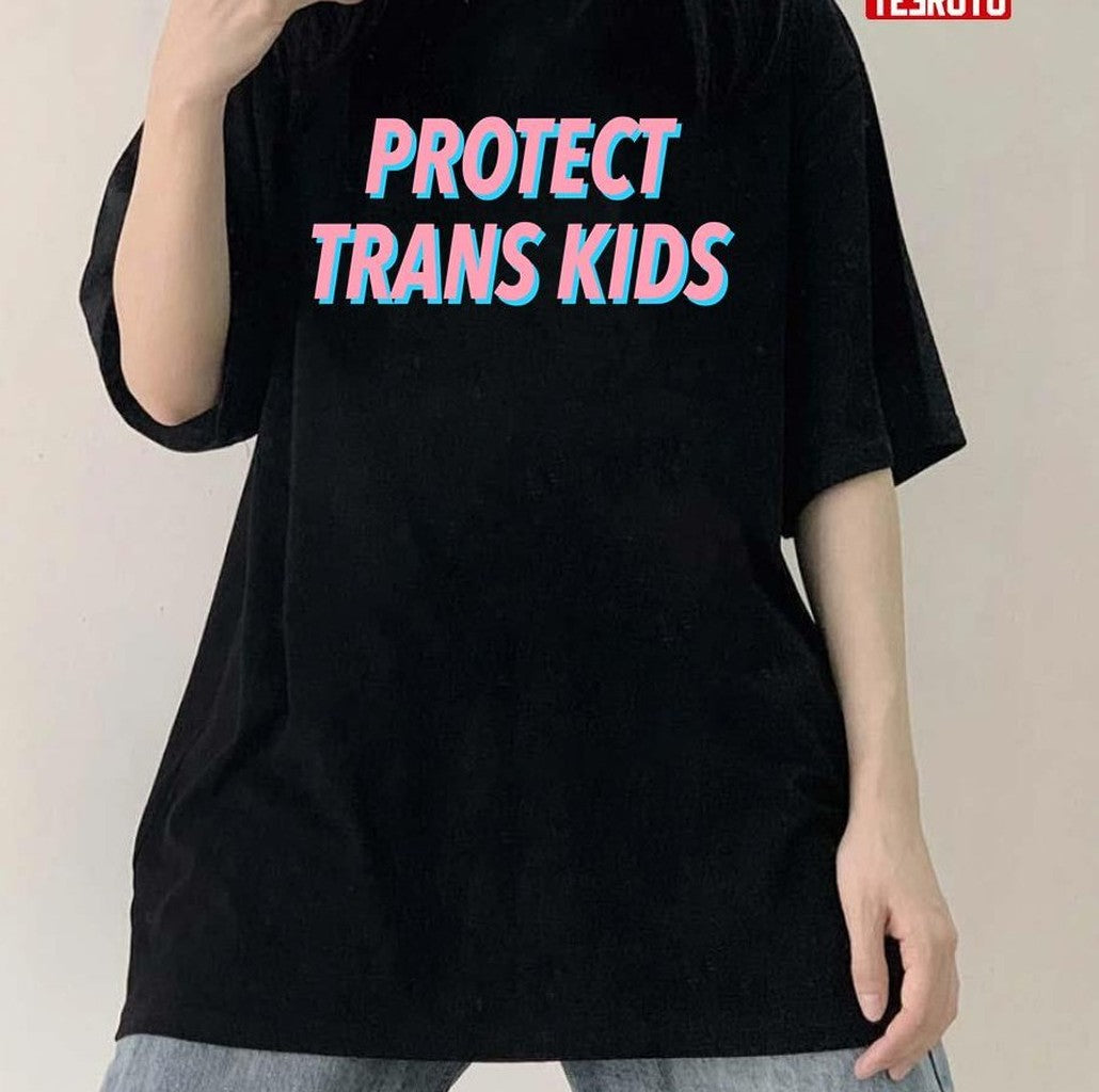 Protect Trans Kids Unisex T-Shirt - T-Shirt, Sweatshirt, Hoodie