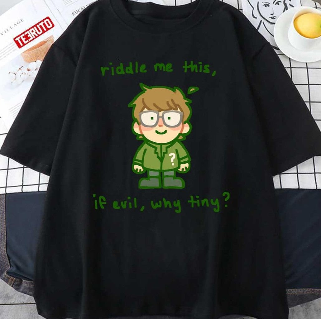 Riddle Me This If Evil Why Tiny Unisex T-Shirt - T-Shirt, Sweatshirt, Hoodie