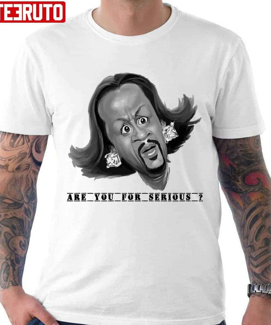 Are You Serious Katt Williams Awesome Fanart Unisex T-shirt - T-Shirt, Sweatshirt, Hoodie