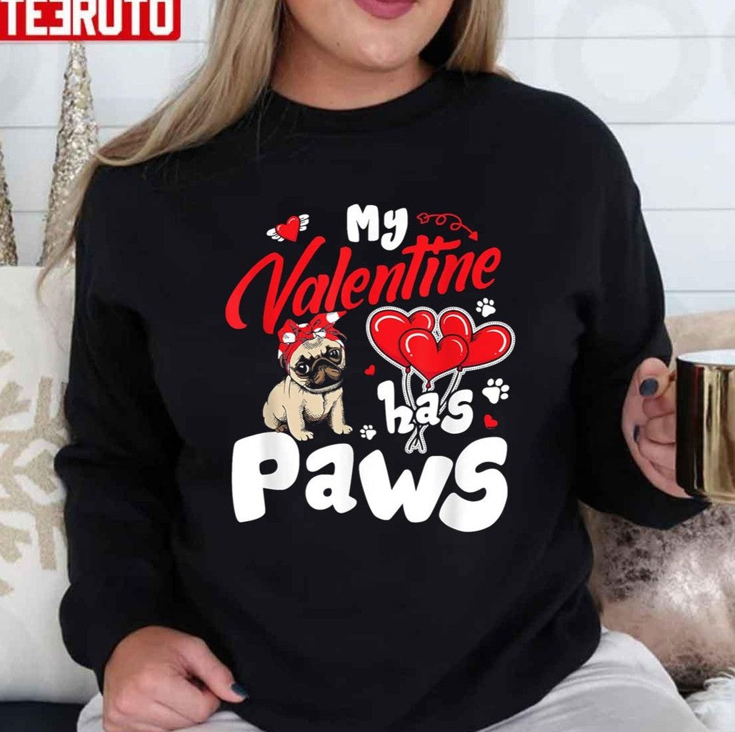 My Valentine Has Paws Cute Pug Unisex Sweatshirt - T-Shirt, Sweatshirt, Hoodie