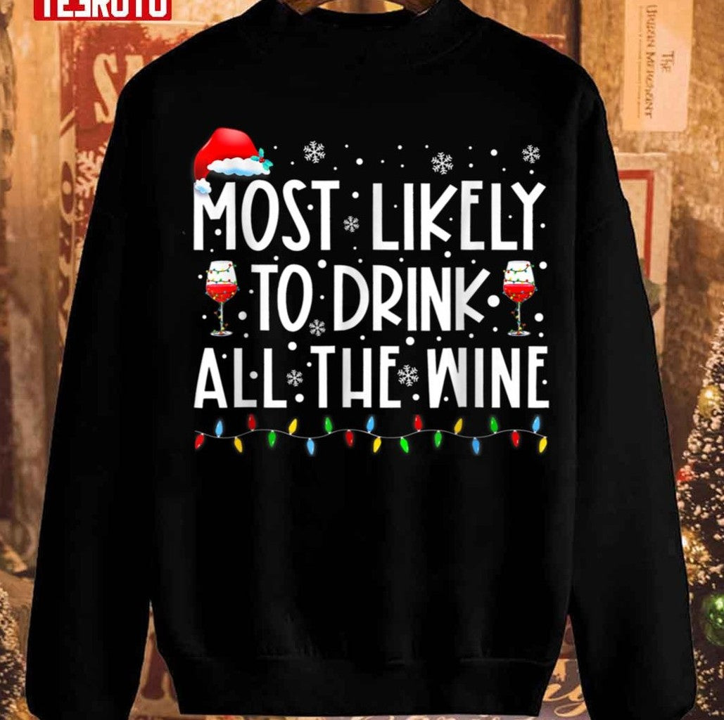 Most Likely To Drink All The Wine Unisex Sweatshirt - T-Shirt, Sweatshirt, Hoodie