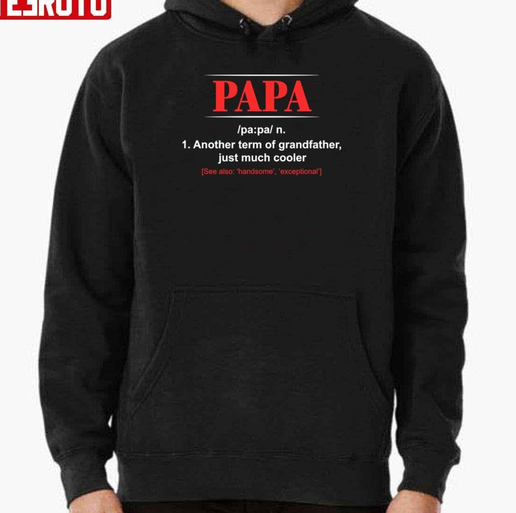 Papa Definition Funny Father's Day Unisex Hoodie - T-Shirt, Sweatshirt, Hoodie