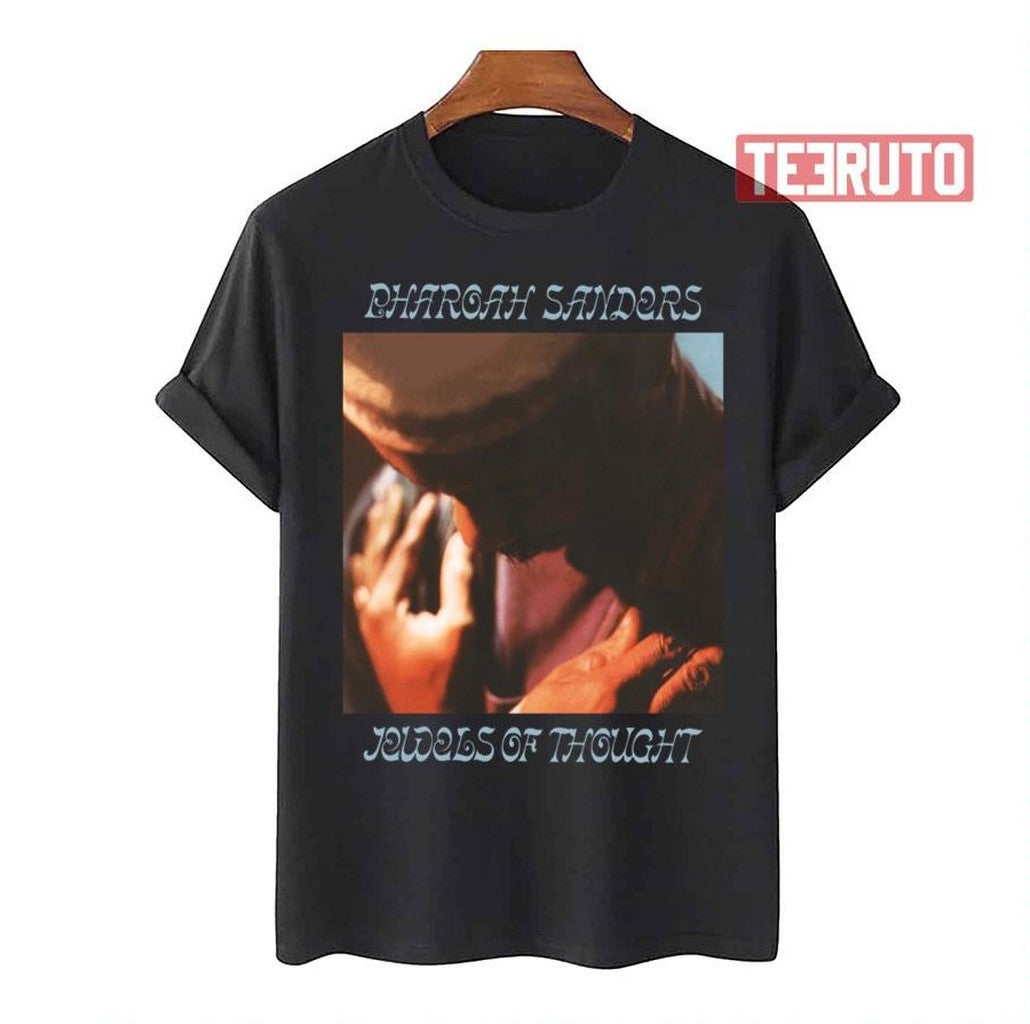 Pharoah Sanders You Dont Know What Love Is Unisex T-Shirt - T-Shirt, Sweatshirt, Hoodie