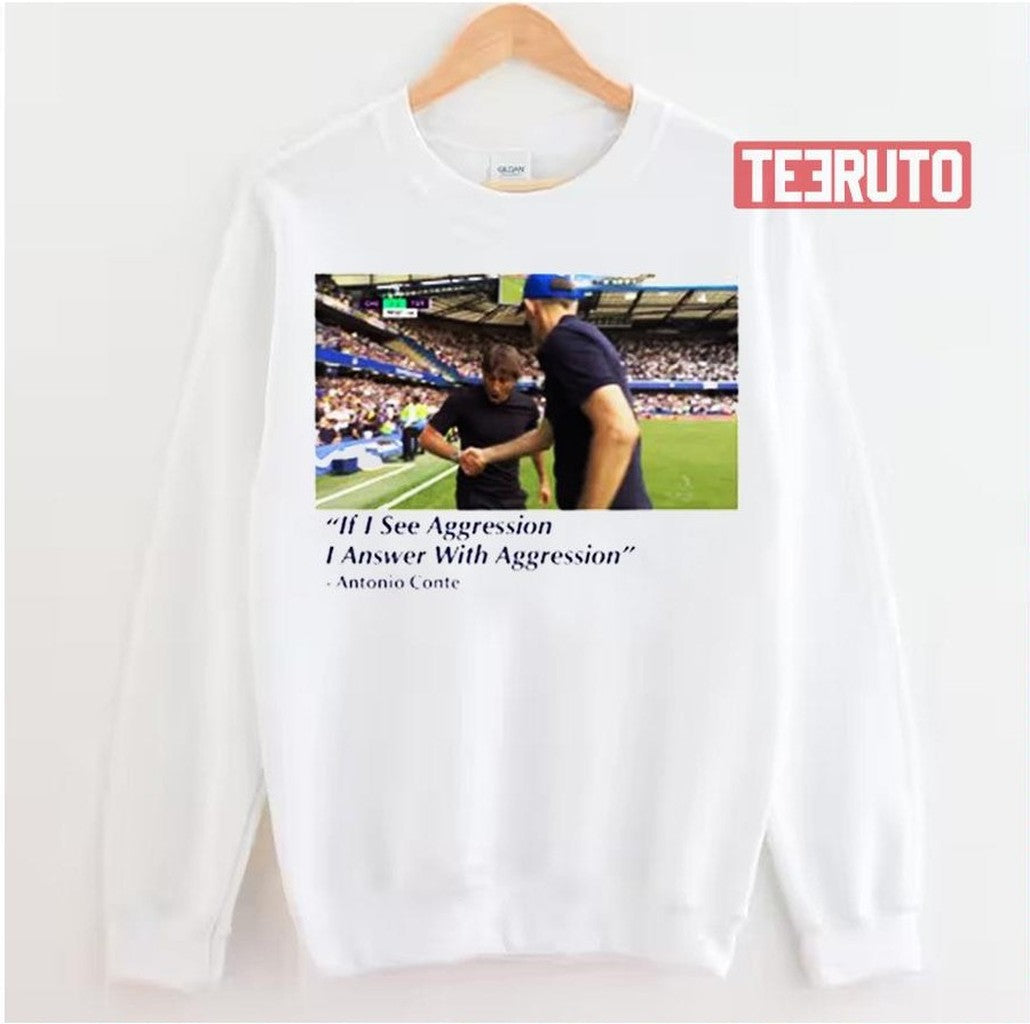 Antonio Conte I See Aggression Tottenham Hotspur Unisex Sweatshirt - T-Shirt, Sweatshirt, Hoodie