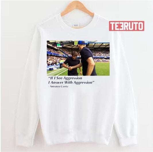 Antonio Conte I See Aggression Tottenham Hotspur Unisex Sweatshirt - T-Shirt, Sweatshirt, Hoodie