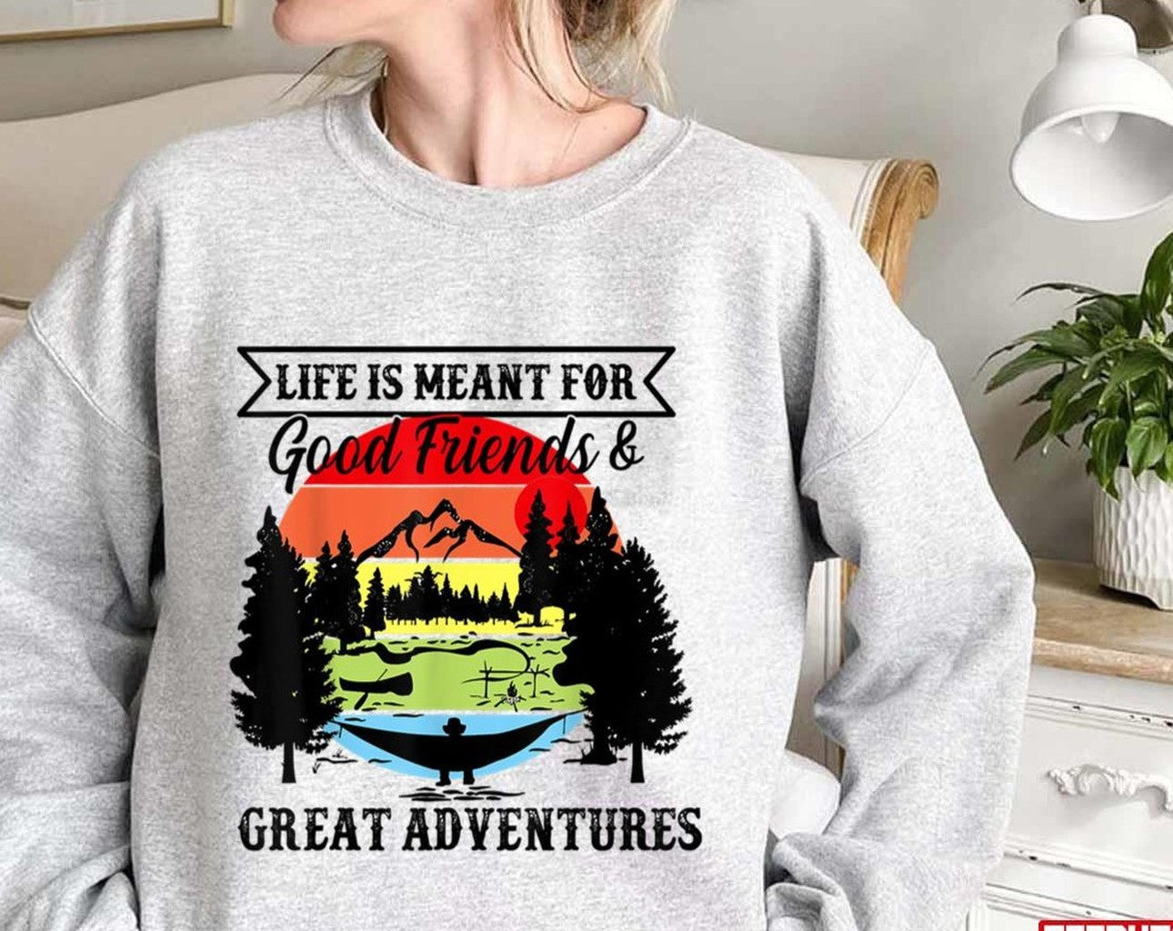 Quote Life Is Meant For Good Friends And Great Adventures Unisex Sweatshirt - T-Shirt, Sweatshirt, Hoodie