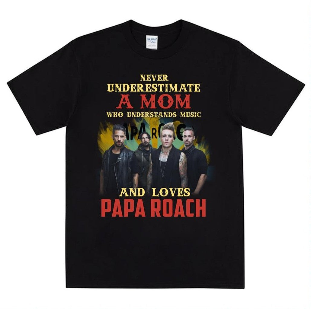 Never Underestimate A Mom Who Loves Papa Roach Unisex T-Shirt - T-Shirt, Sweatshirt, Hoodie