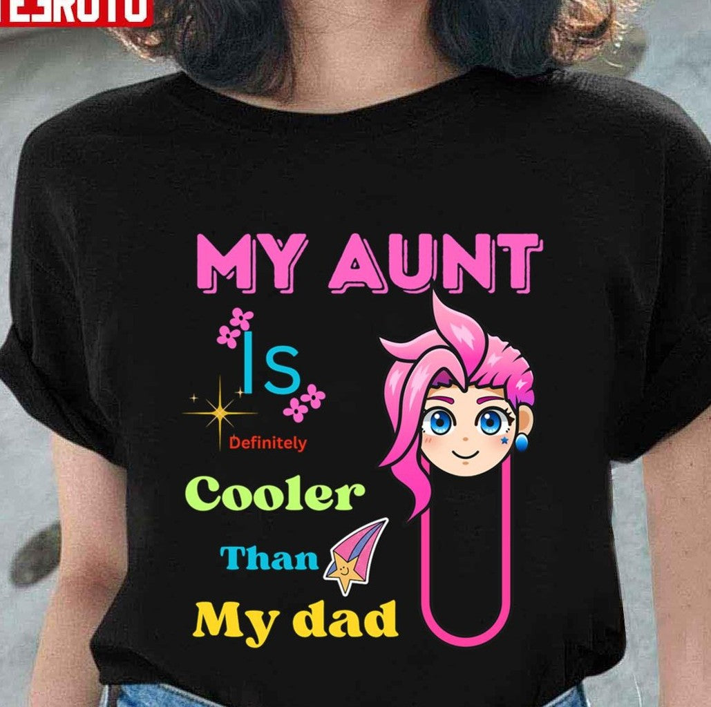 My Aunt Is Definitely Cooler Than My Dad Trending Unisex T-shirt - T-Shirt, Sweatshirt, Hoodie