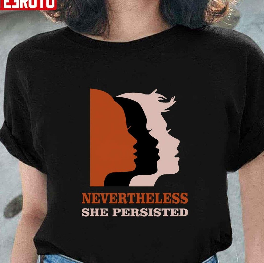 Nevertheless She Persisted Women Quote Unisex T-Shirt - T-Shirt, Sweatshirt, Hoodie