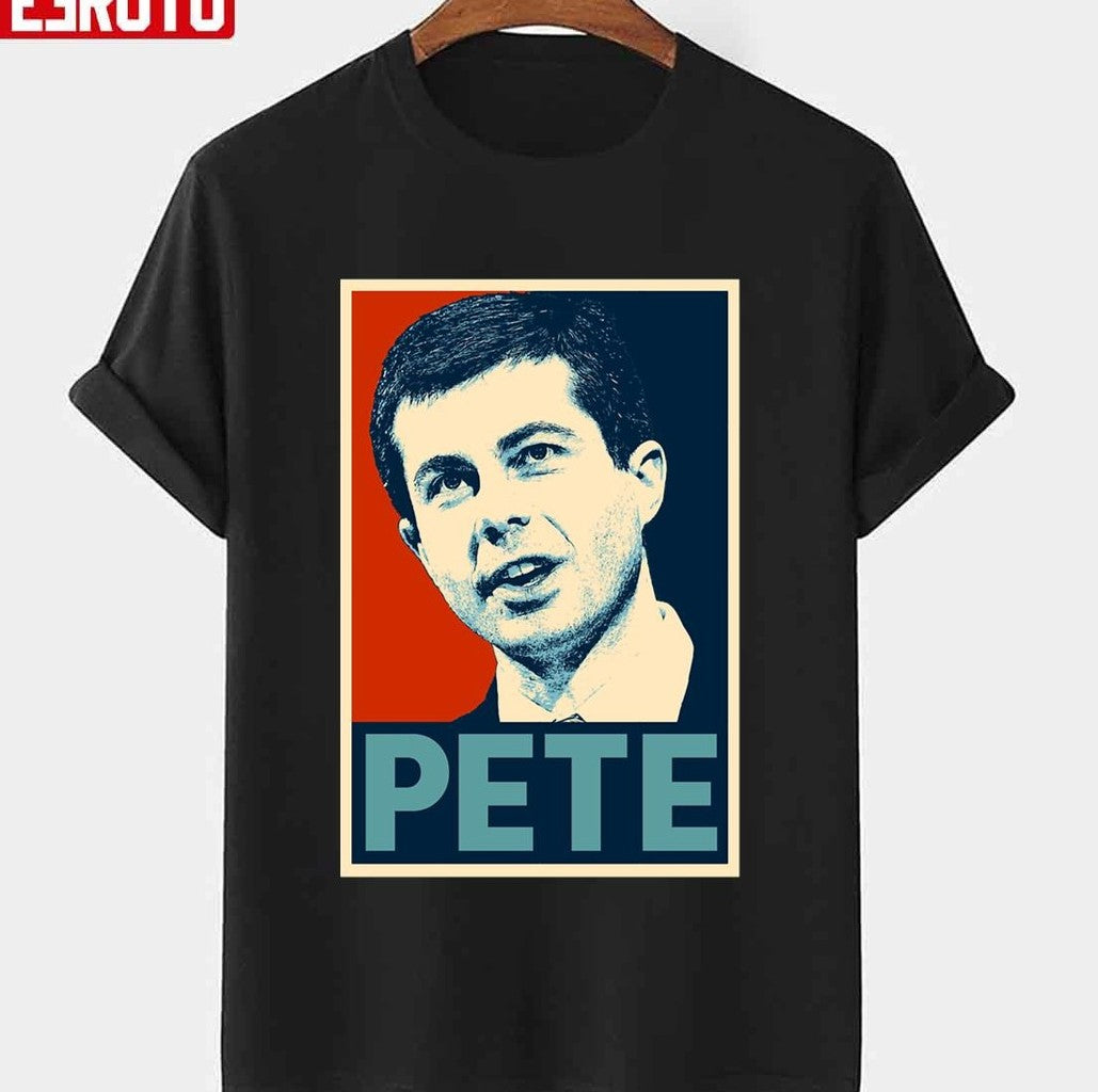 Pete Hope Pete Buttigieg Unisex T-Shirt - T-Shirt, Sweatshirt, Hoodie