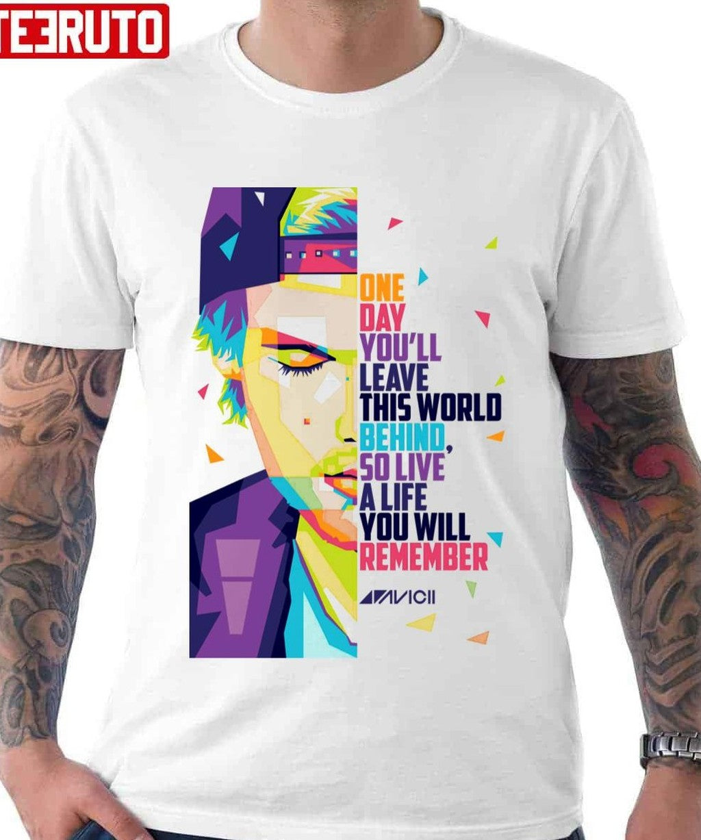 One Day You'll Avicii Quotes Unisex T-shirt - T-Shirt, Sweatshirt, Hoodie