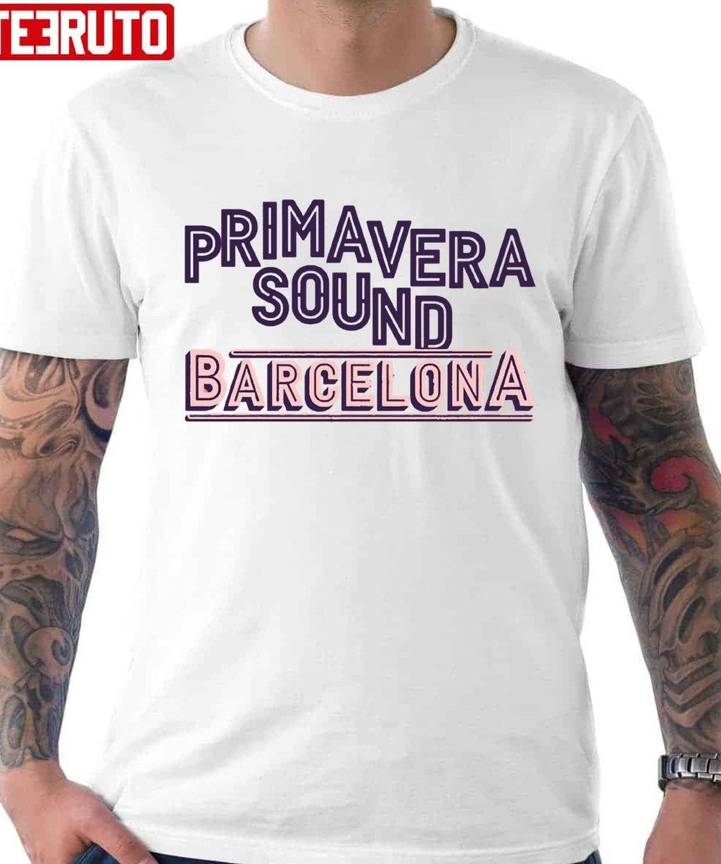 Primavera Sound Barcelona Unisex T-Shirt - T-Shirt, Sweatshirt, Hoodie