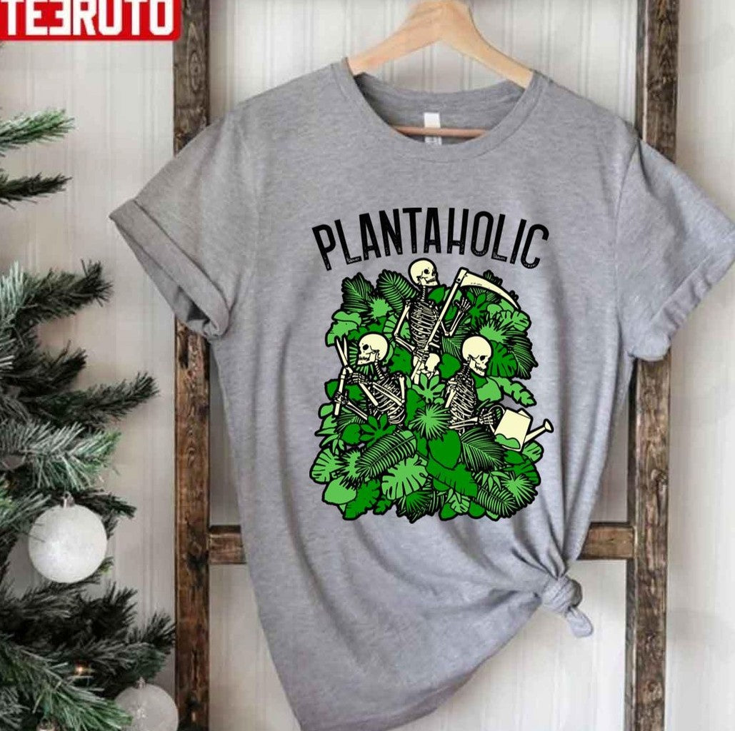 Plantaholic Funny Gardening Plant Lover Skeleton Gardener Unisex T-Shirt Unisex T-Shirt - T-Shirt, Sweatshirt, Hoodie
