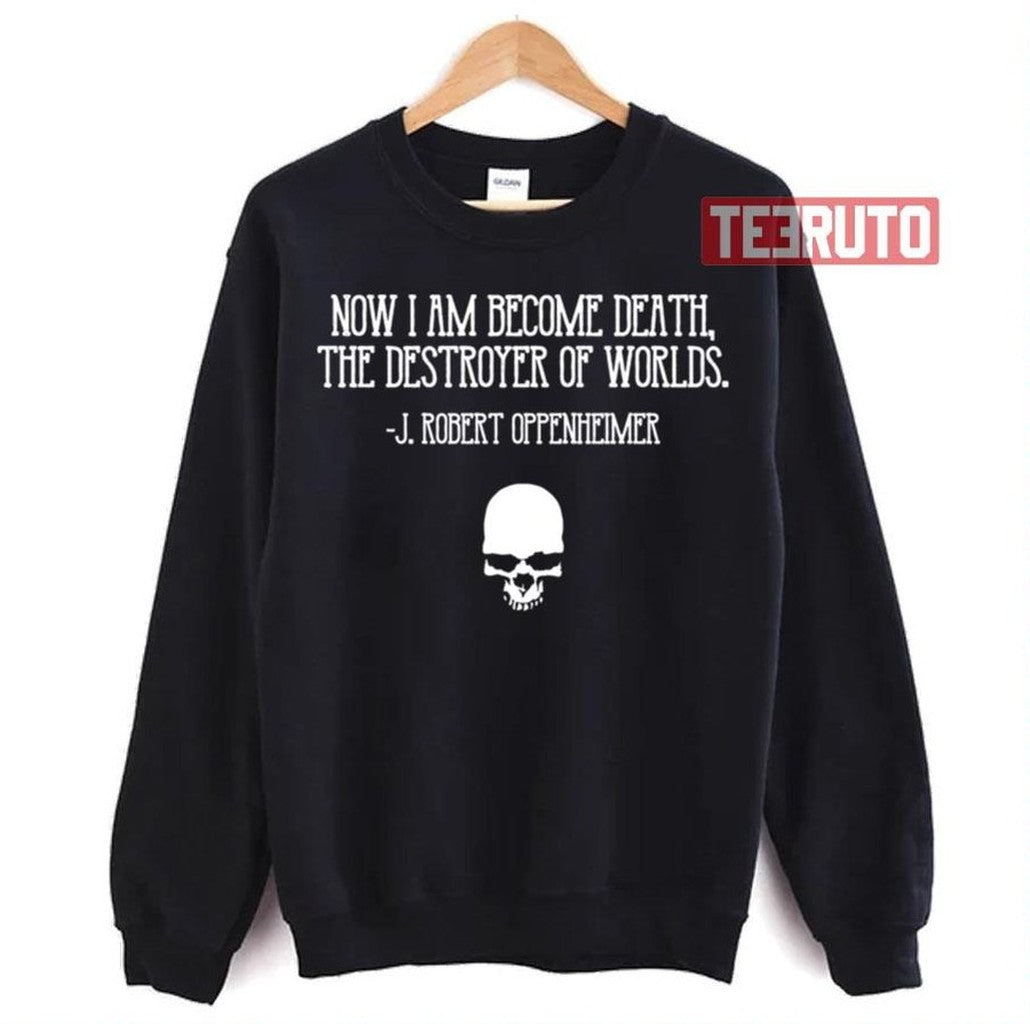 Now I Am Become Death Destroyer Of Worlds J Robert Oppenheimer Cillian Murphy Unisex Sweatshirt - T-Shirt, Sweatshirt, Hoodie