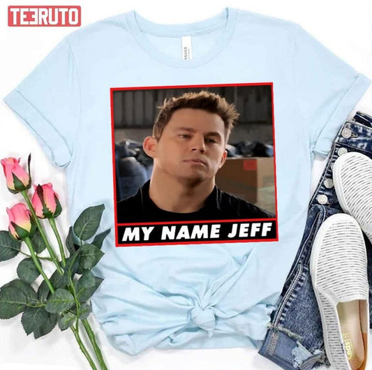 22 Jump Street My Name Jeff Jonah Hill Unisex T-Shirt - T-Shirt, Sweatshirt, Hoodie