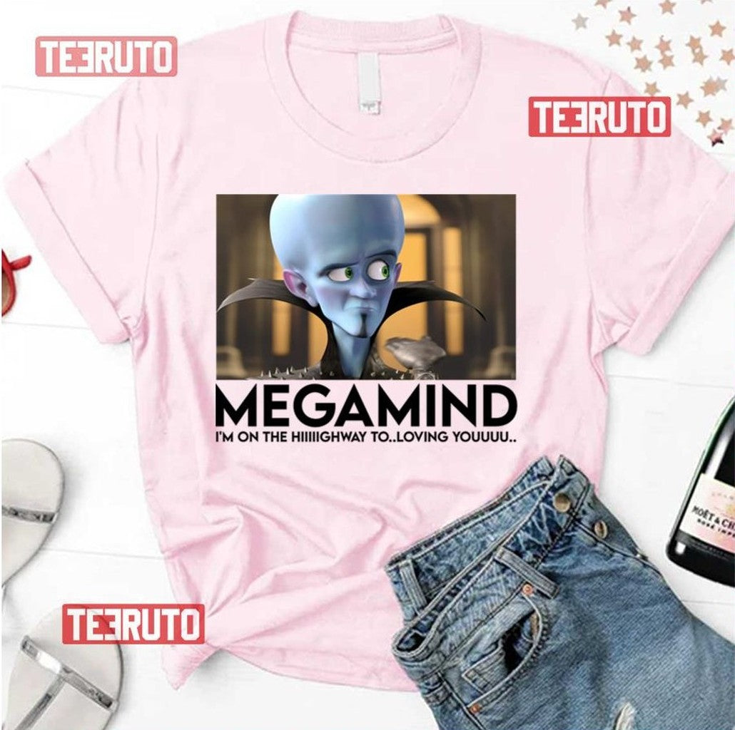 On Highway To Loving You Megamind Unisex T-Shirt - T-Shirt, Sweatshirt, Hoodie