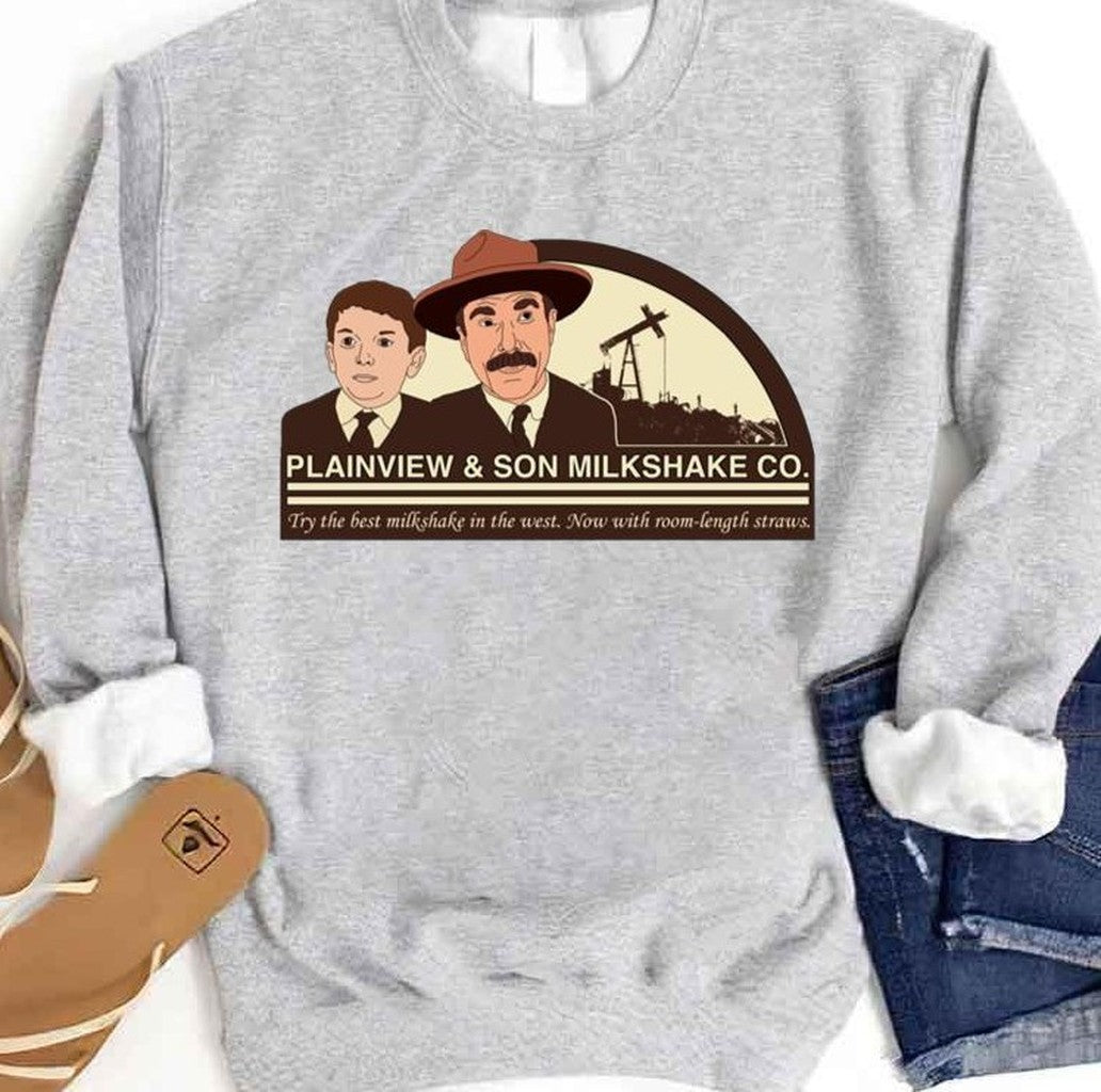 Plainview And Son Milkshakes There Will Be Blood Unisex Sweatshirt - T-Shirt, Sweatshirt, Hoodie