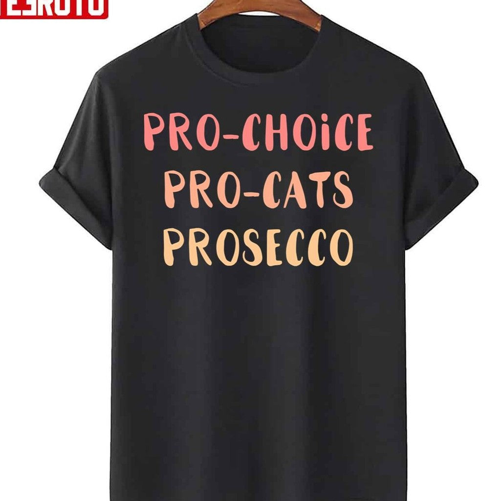 Prochoice Pro-cats Prosecco Unisex T-Shirt - T-Shirt, Sweatshirt, Hoodie